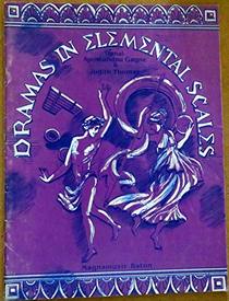 Dramas in Elemental Scales: A Collection of Mini-Dramas for Voice & Orff Instruments