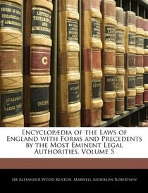 Encyclopdia of the Laws of England with Forms and Precedents by the Most Eminent Legal Authorities, Volume 5
