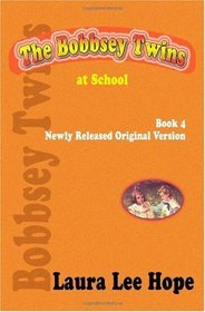 The Bobbsey Twins at School, Book 4, Newly Released Original Version