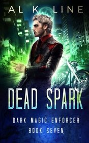 Dead Spark (Dark Magic Enforcer) (Volume 7)