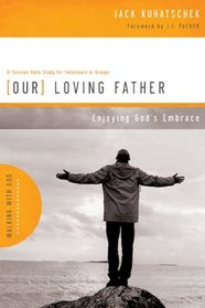 Our Loving Father: Enjoying God's Embrace (Walking with God Series)