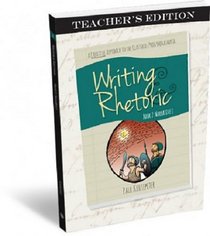 Writing & Rhetoric Book 2: Narrative I - Teachers Edition - A one semester course for grades 3 or 4 and up