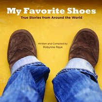 My Favorite Shoes: True Stories From Around the World