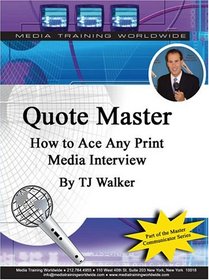 Quote Master: How to Ace Any Print Media Interview