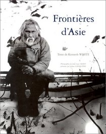 Frontieres d'Asie: Photographies et notes de voyage du fonds Louis Marin (French Edition)