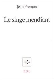 Le singe mendiant (French Edition)