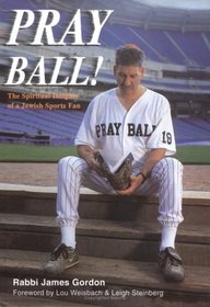 Pray Ball! The Spiritual Insights of a Jewish Sports Fan