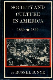 Society and culture in America, 1830-1860 (The New American nation series)