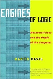 Engines of Logic: Mathematicians and the Origin of the Computer