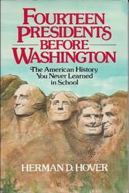 Fourteen Presidents Before Washington: The American History You Never Learned in School