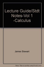 Lecture Guide/Stdt Notes-Vol 1 -Calculus
