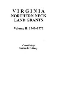 Virginia Northern Neck Land Grants, 1742-1775 [Vol. II]