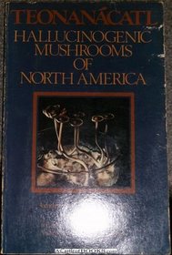 Teonanacatl: Hallucinogenic mushrooms of North America : extracts from the Second International Conference on Hallucinogenic Mushrooms, held October 27-30, ... (Psycho-mycological studies ; no. 2)