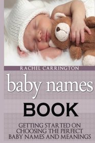 Baby Names Book: Getting Started on Choosing the Perfect Baby Names and Meanings