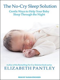 The No-Cry Sleep Solution: Gentle Ways to Help Your Baby Sleep Through the Night