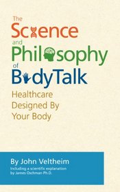The Science and Philosophy of BodyTalk - Healthcare Designed By Your Body (BodyTalk)