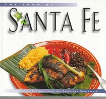 The Food of Santa Fe: Authentic Recipes from the American Southwest