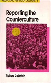 Reporting the Counterculture (Media and Popular Culture : 5)