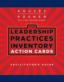 Leadership Practices Inventory (LPI) Action Cards Facilitator's Guide Set (J-B Leadership Challenge: Kouzes/Posner)