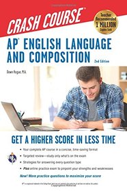 AP English Language & Composition Crash Course, 2nd Edition: Get a Higher Score in Less Time (Advanced Placement (AP) Crash Course)