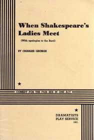 When Shakespeare's Ladies Meet: With Apologies To The Bard