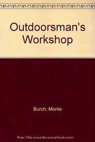 The outdoorsman's workshop