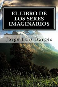 El Libro de los Seres Imaginarios (Spanish Edition)