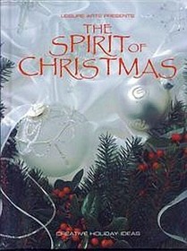 The Spirit of Christmas: Creative Holiday Ideas (Spirit of Christmas)