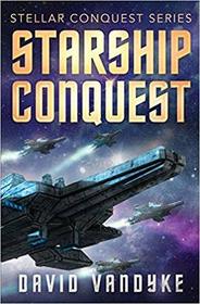 Starship Conquest (Stellar Conquest Series) (Volume 1)