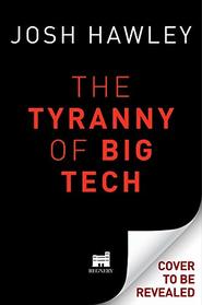 The Tyranny of Big Tech