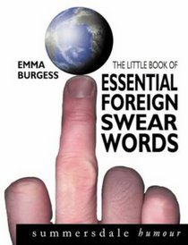 The Little Book of Essential Foreign Swearwords (Summersdale Humour)