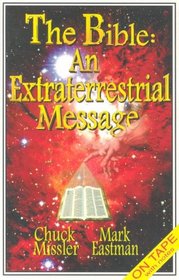 The Bible: An Extra-Terrestrial Message (Creator)