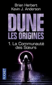 Dune , Les Origines 1 : La communaute des soeurs (French Edition)