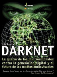 Darknet: La Guerra Contra La Generacion Digital Y El Futuro De Los Medios Audiovisuales / Hollywood and the  War Against the Digital Generation (A Debate) (Spanish Edition)