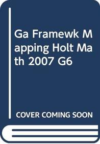 Ga Framewk Mapping Holt Math 2007 G6