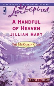 A Handful of Heaven (McKaslin Clan, Bk 9) (Love Inspired, No 335) (Larger Print)