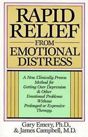 Rapid Relief from Emotional Distress : A New, Clinically Proven Method for Getting Over Depression  Other Emotional Problems Without Prolonged or Expensive Therapy