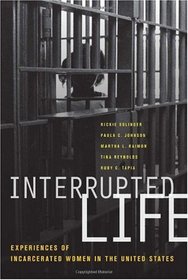 Interrupted Life: Experiences of Incarcerated Women in the United States