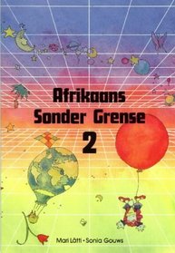 Afrikaans Sonder Grense: Graad 4 / Standerd 2 (Second Language: Afrikaans Sonder Grense) (Afrikaans Edition)