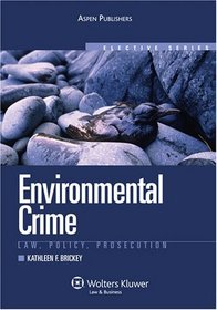 Environmental Crime: Law, Policy, Prosecution (Elective Series)