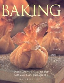 Baking: Breads Muffins Cakes Pies Tarts Cookies and Bars over 400 Step-by-Step Recipes with over 1500 Photographs