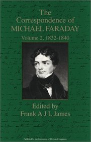 The Correspondence of Michael Faraday, Volume 2: 1832-1840 (Correspondence of Michael Faraday, 1811-1831)