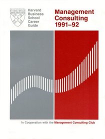 Management Consulting 1990-91 (Harvard Business School Career Guide Series)