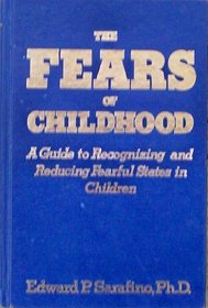 The Fears of Childhood: A Guide to Recognizing and Reducing Fearful States in Children