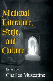Medieval Literature, Style,  and Culture: Essays