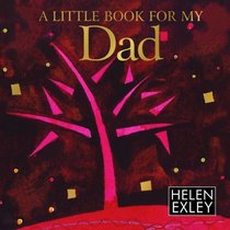 A Little Book for My Dad (Helen Exley Giftbooks)