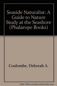 Seaside Naturalist: A Guide to Nature Study at the Seashore (Phalarope Books)