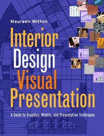 Interior Design Visual Presentation: A Guide to Graphics, Models, and Presentation Techniques