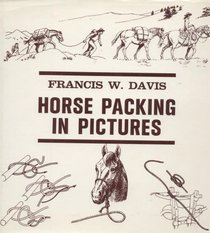 HORSE PACKING IN PICTURES (Horse Packing Tr)