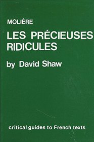 Moliere: Les Precieuses Ridicules (CRITICAL GUIDES TO FRENCH TEXTS)